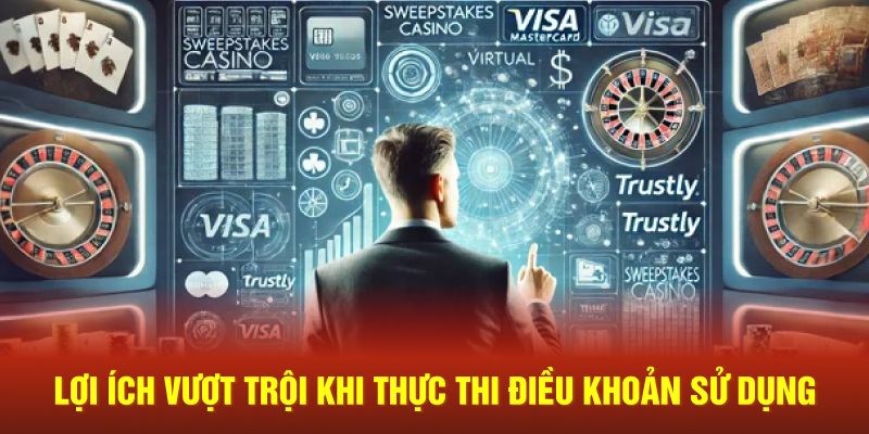 Lợi ích vượt trội khi thực thi điều khoản sử dụng