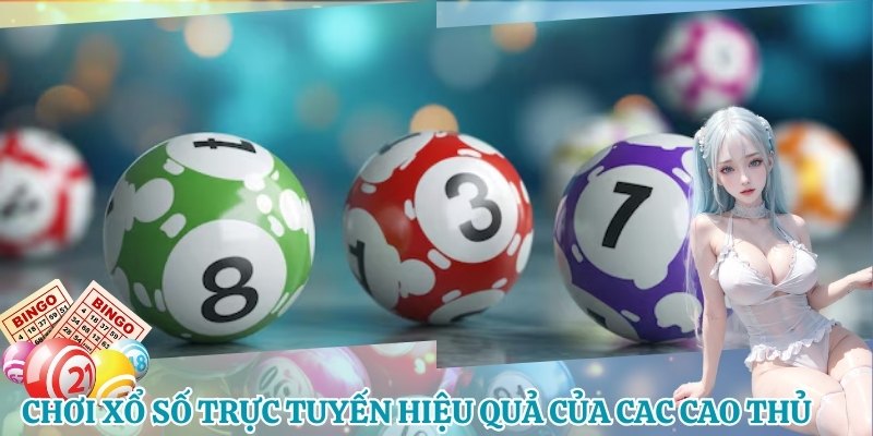 Cách chơi xổ số trực tuyến hiệu quả của các cao thủ