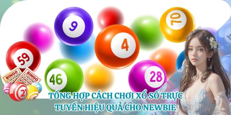 Tìm hiểu cách chơi xổ số trực tuyến hiệu quả