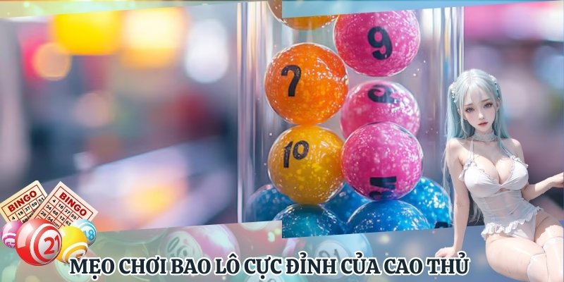 Mẹo chơi bao lô cực đỉnh của cao thủ