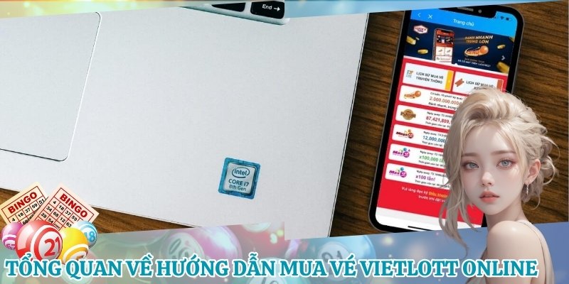 Tổng quan về hướng dẫn mua vé số Vietlott online