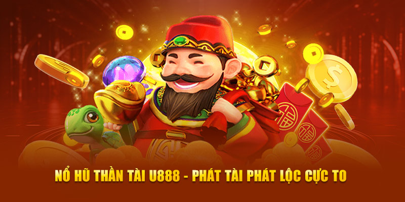 Tìm hiểu tựa game slot nổ hũ thần tại tại U888