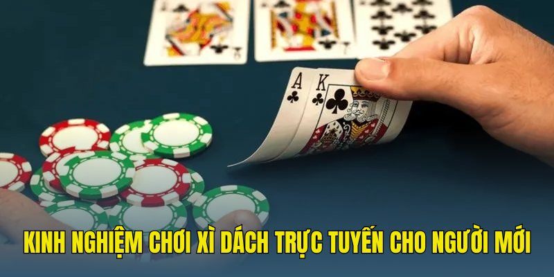 Kinh nghiệm chơi Xì Dách trực tuyến chuẩn dành cho người mới